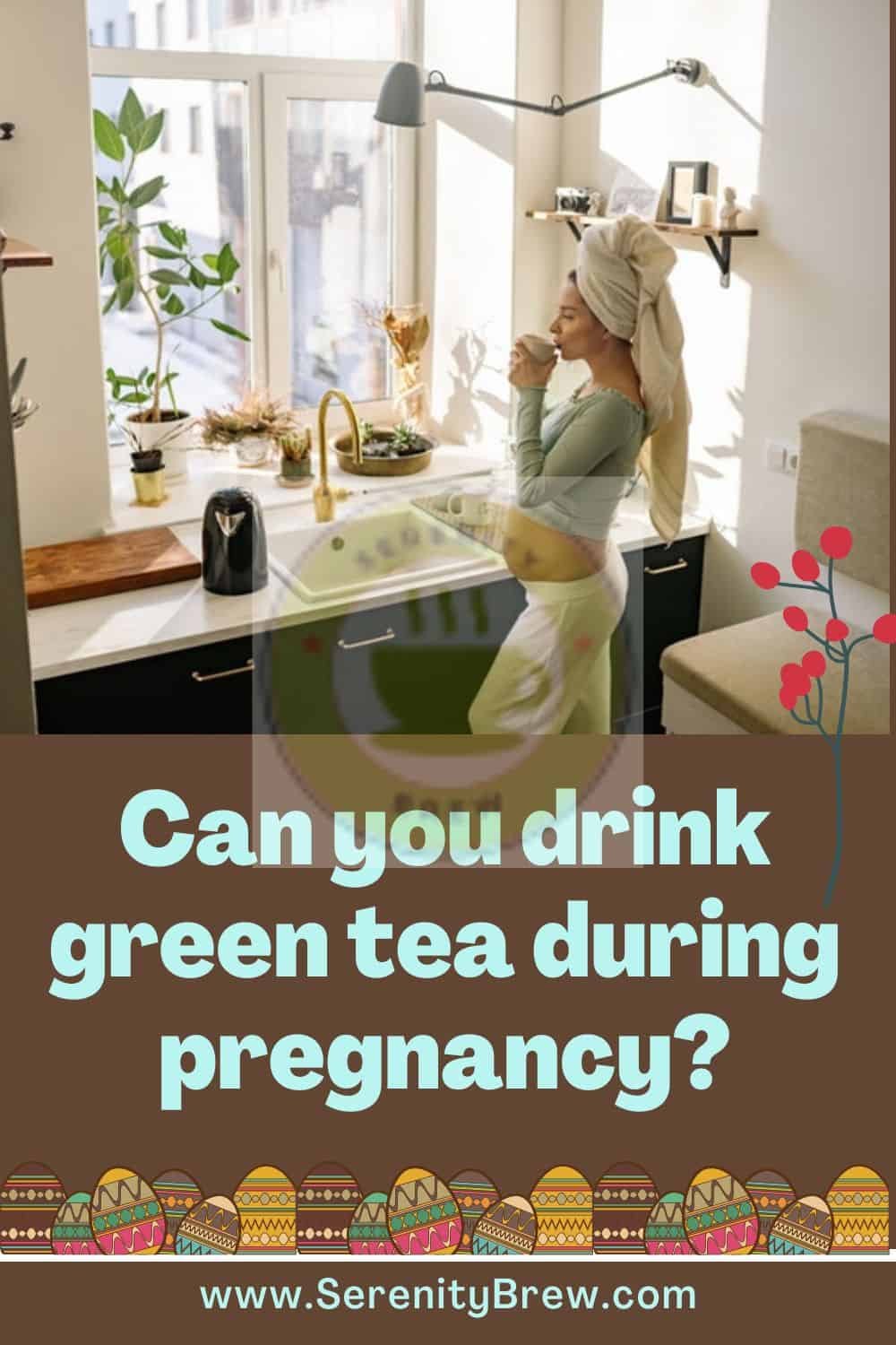 Can You Drink Green Tea During Pregnancy Serenity Brew