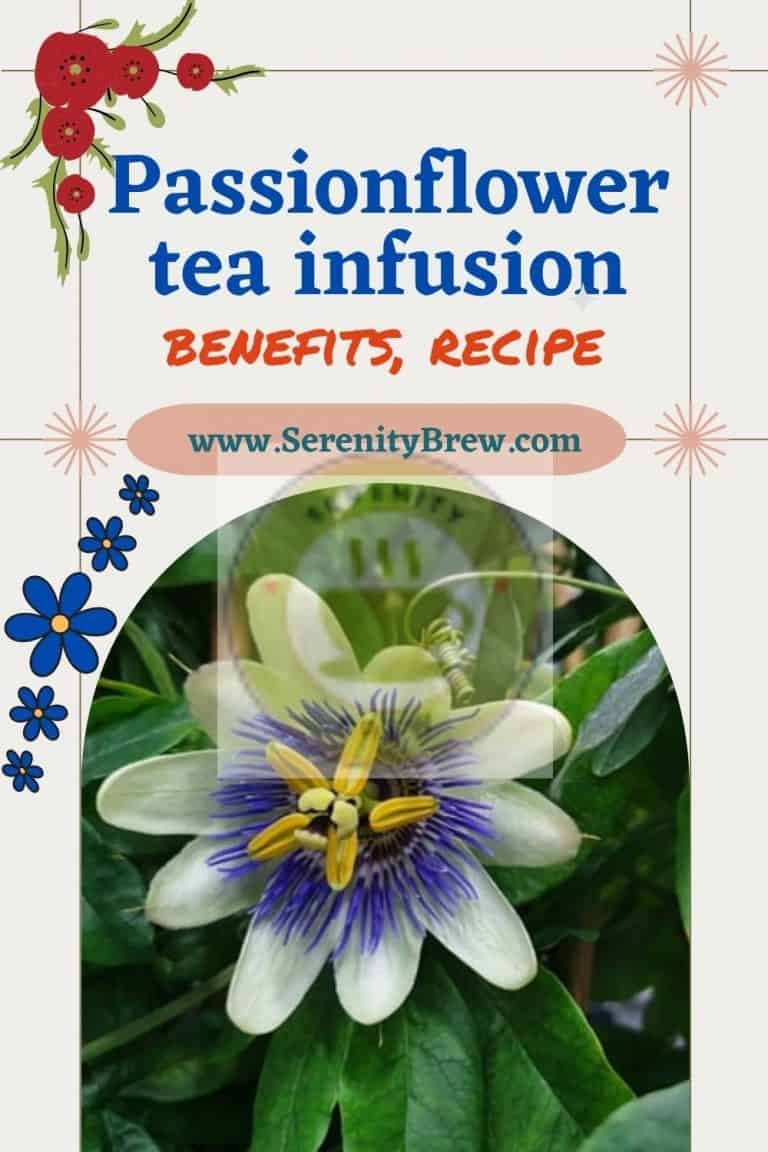 Passionflower tea infusion benefits, recipe Serenity Brew