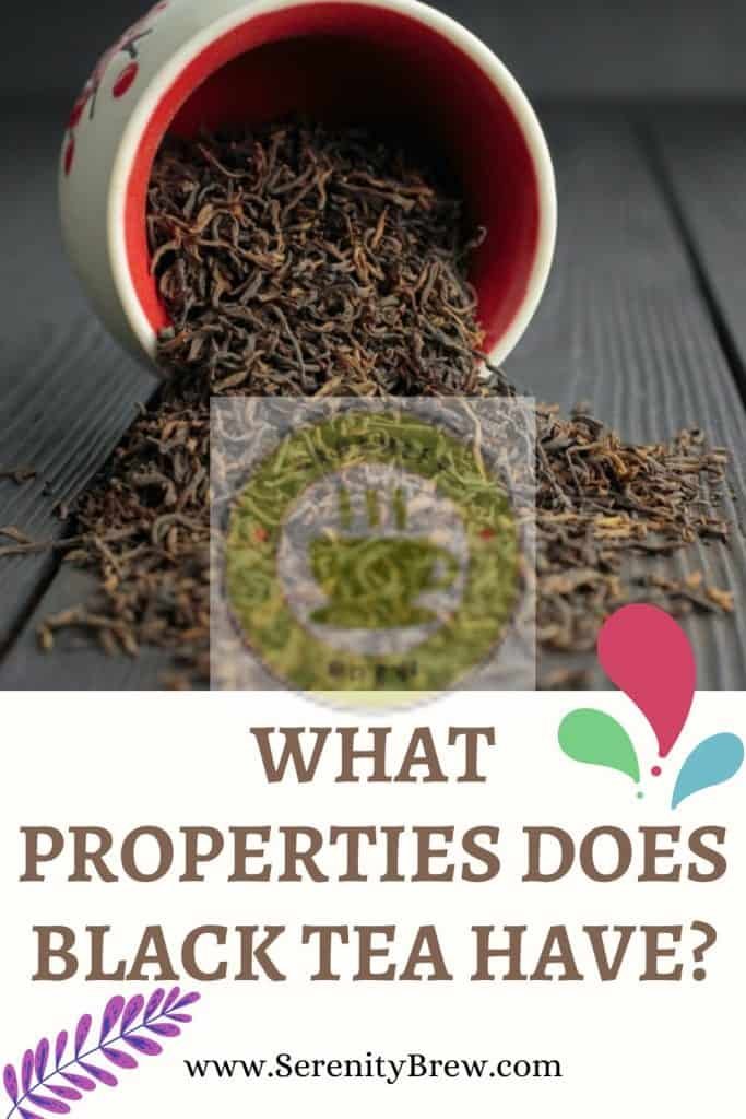 What properties does black tea have? Serenity Brew