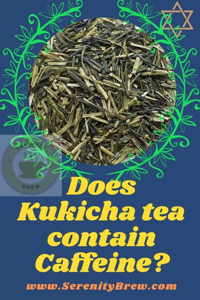 Kukicha tea contains low amount of Caffeine
