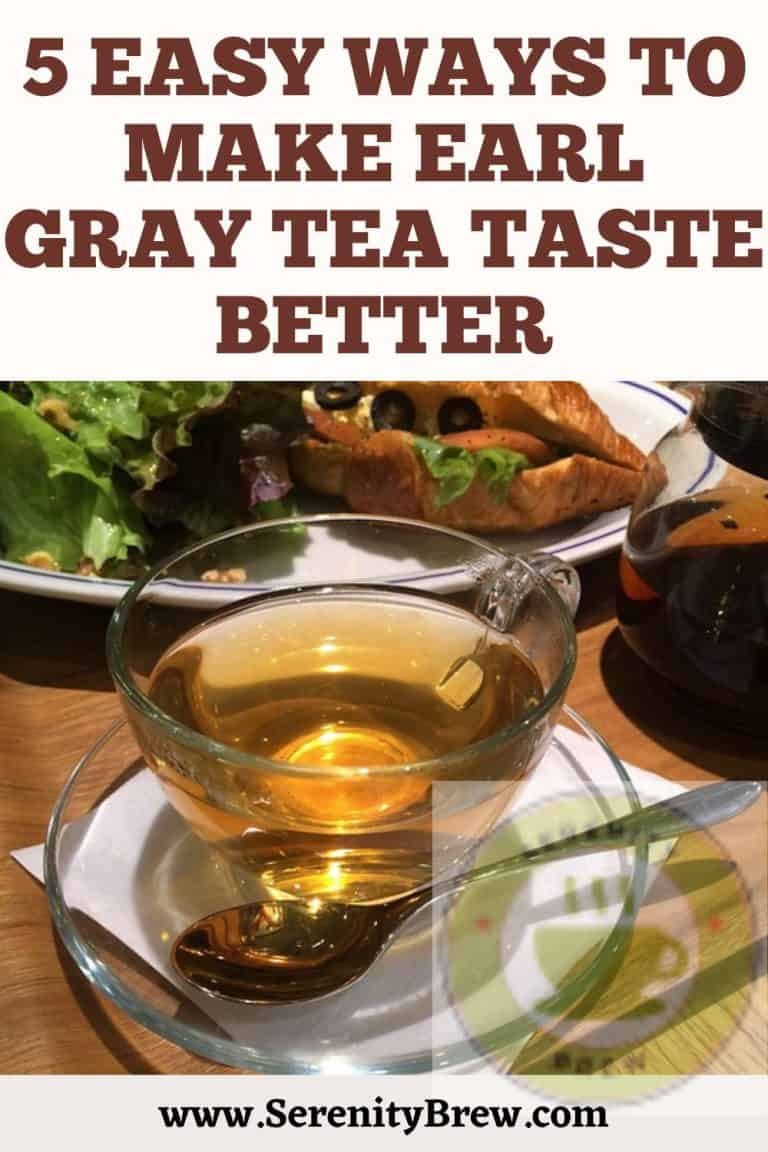5 Easy Ways to Make Earl Gray Tea Taste Better Serenity Brew