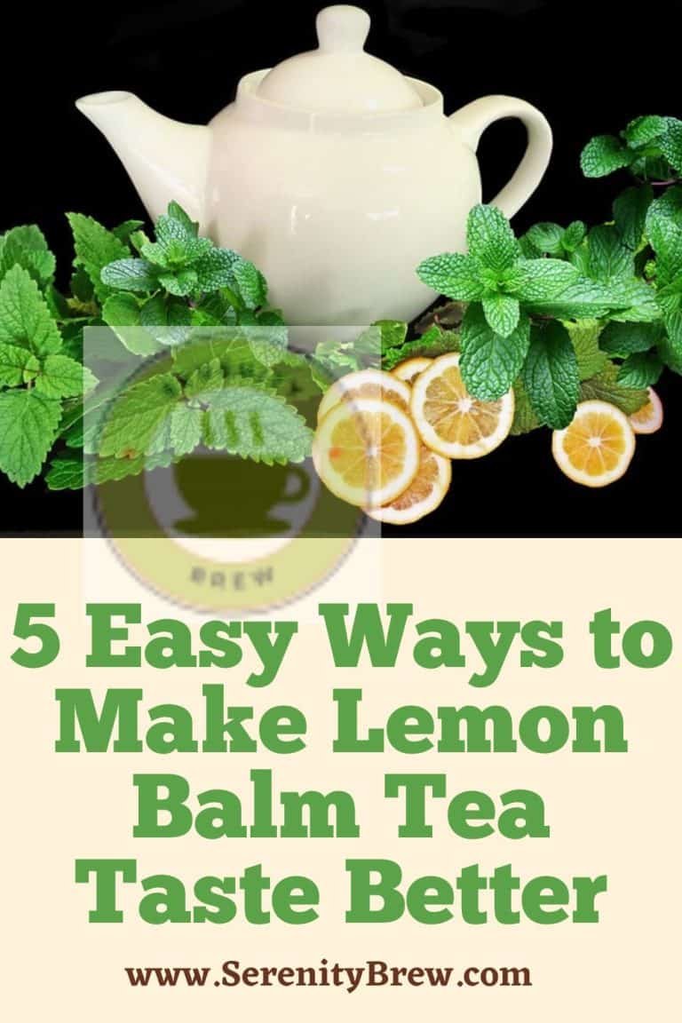 5 Easy Ways to Make Lemon Balm Tea Taste Better Serenity Brew