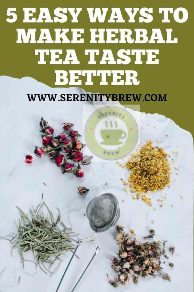 5 easy ways to make herbal tea taste better - Serenity Brew