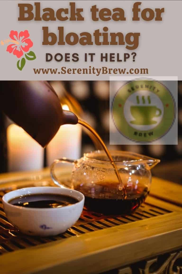 Black tea for bloating does it help? Serenity Brew