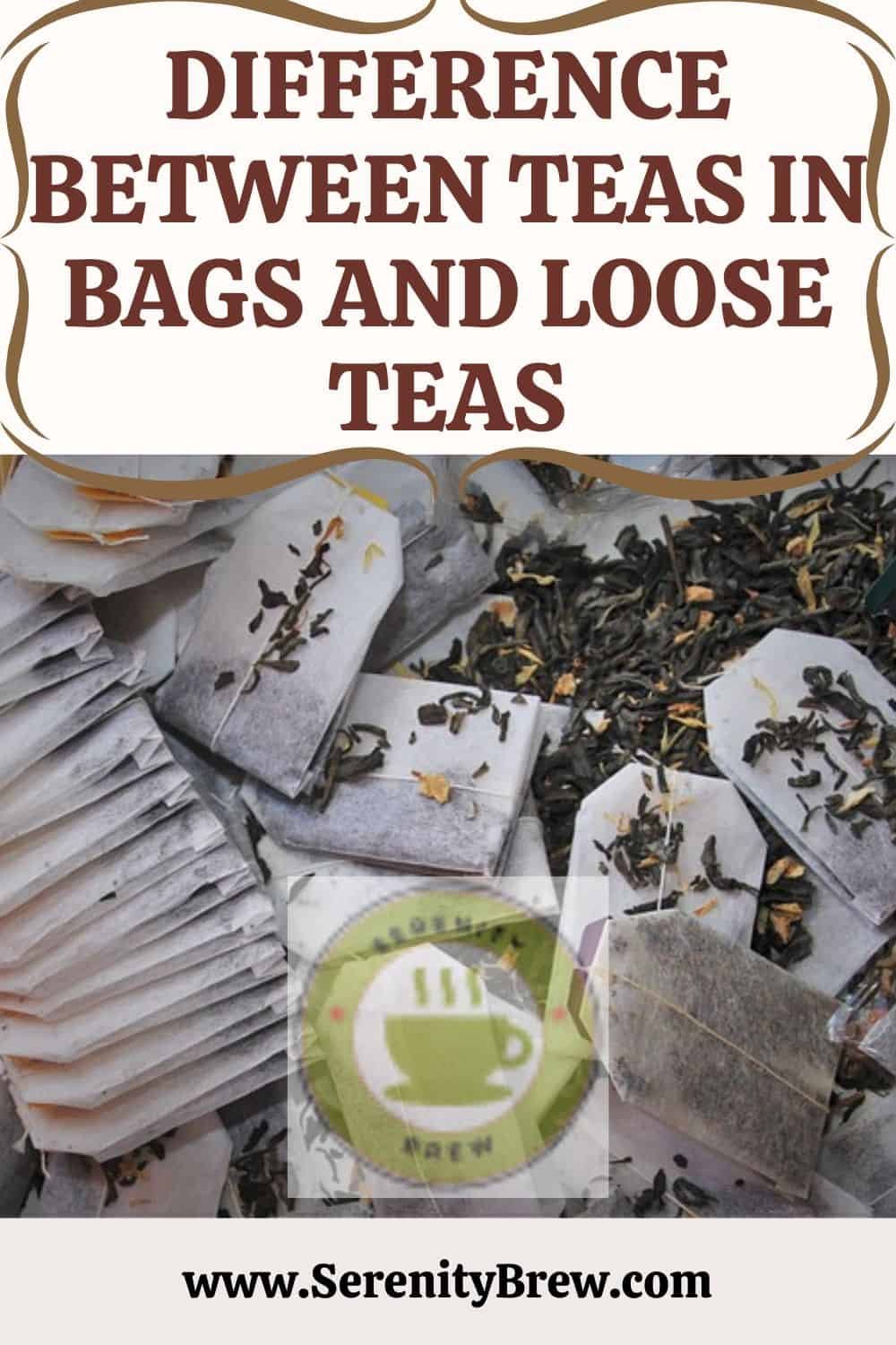 Difference between teas in bags and loose teas - Serenity Brew