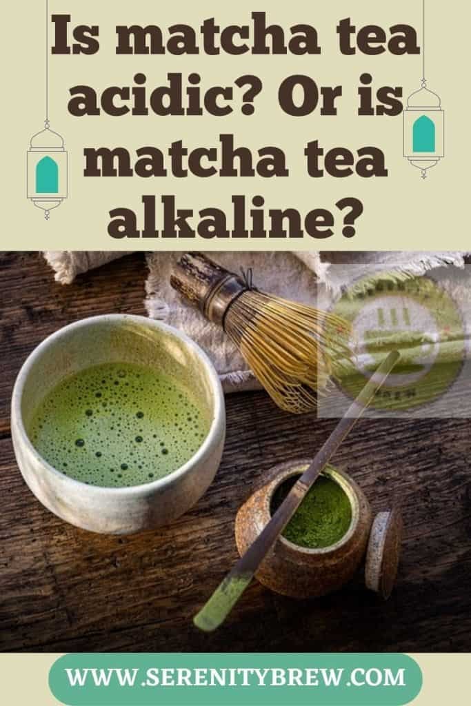 Is matcha tea acidic? Or is matcha tea alkaline? Serenity Brew