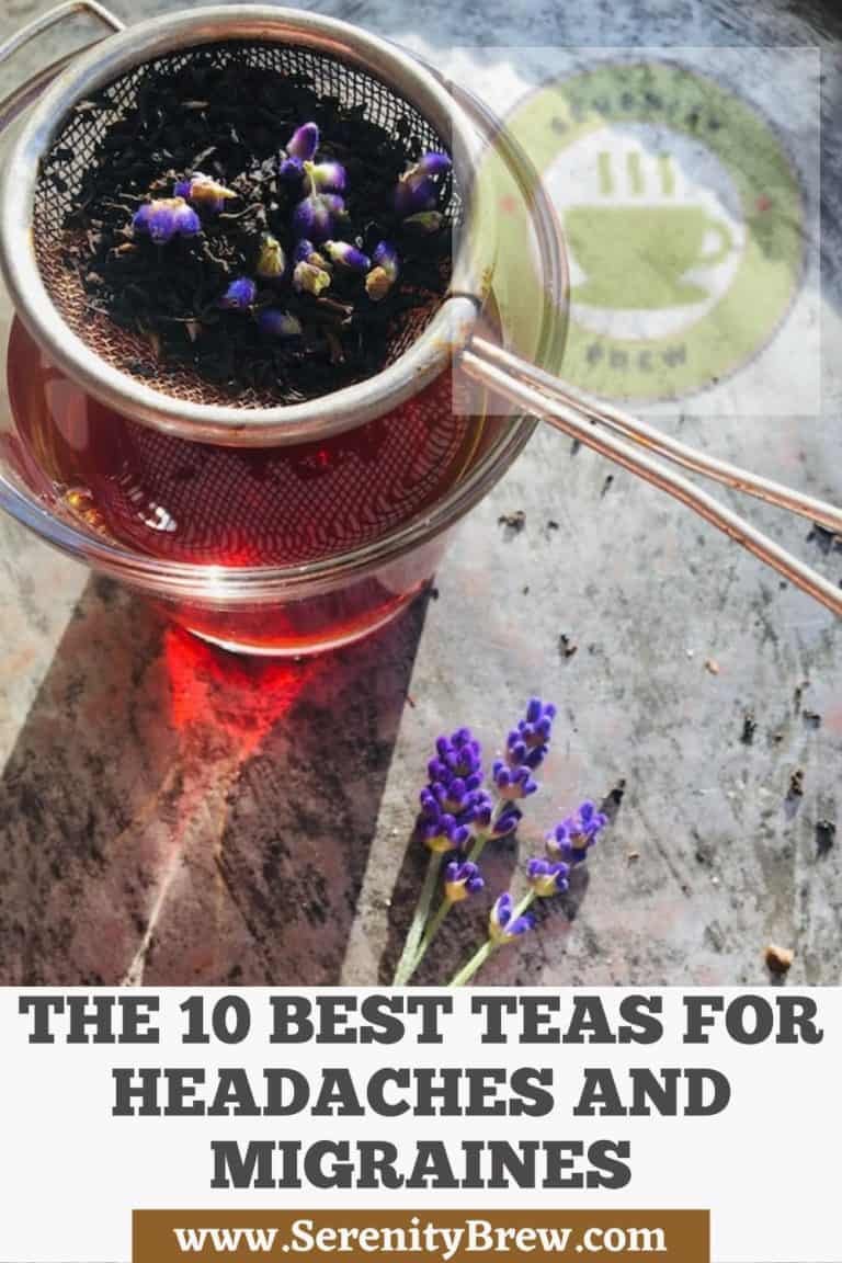 The 10 Best Teas for Headaches and Migraines Serenity Brew