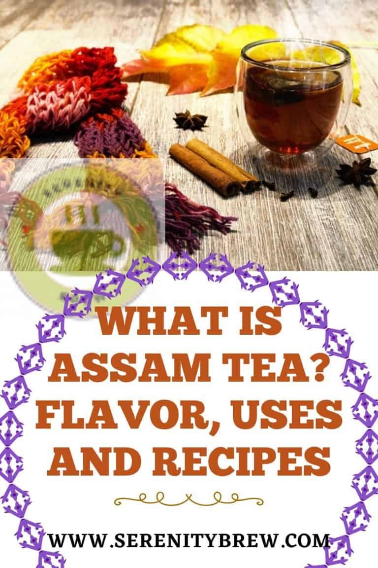 What Is Assam Tea Flavor Uses And Recipes Serenity Brew 9931