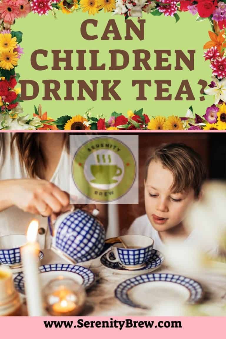 Can children drink tea? Serenity Brew